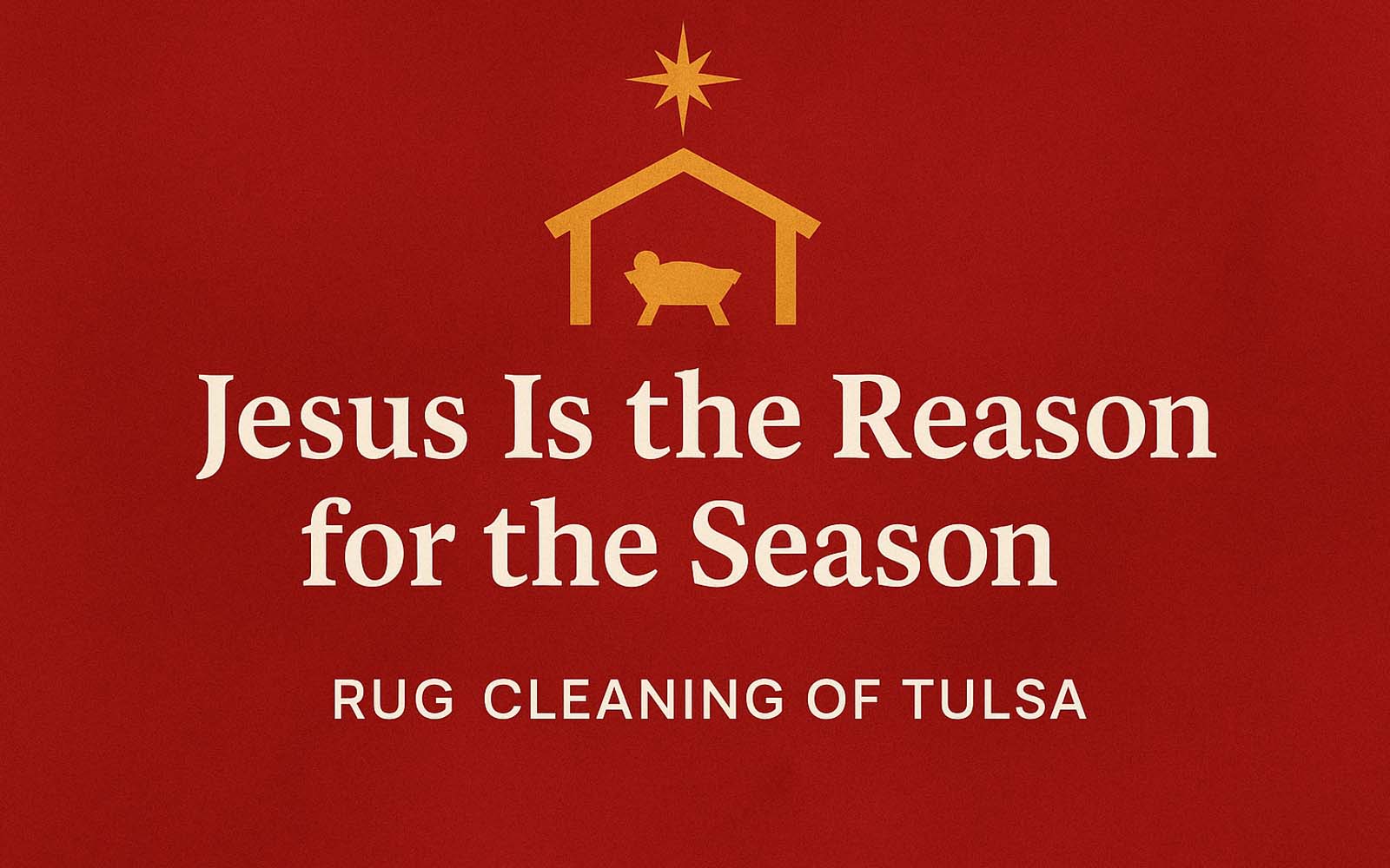 Jesus Is The Reason for the Season - Rug Cleaning of Tulsa